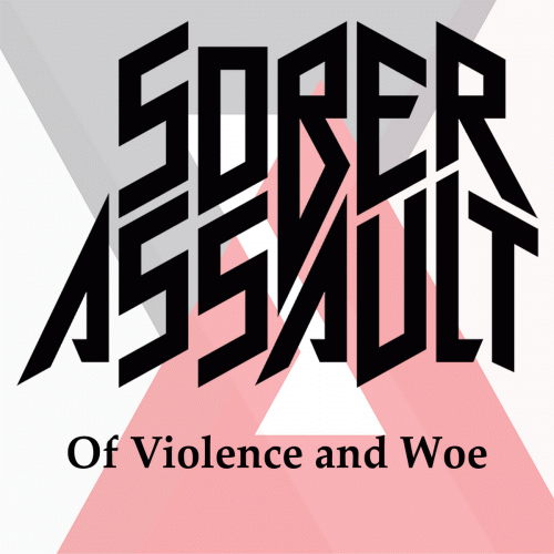 Sober Assault : Of Violence and Woe
